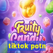 tiktok potn